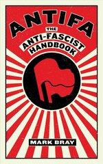 Antifa: The Anti-Fascist Handbook cena un informācija | Sociālo zinātņu grāmatas | 220.lv