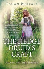 Pagan Portals - The Hedge Druid`s Craft - An Introduction to Walking Between the Worlds of Wicca, Witchcraft and Druidry: An Introduction to Walking Between the Worlds of Wicca, Witchcraft and Druidry цена и информация | Духовная литература | 220.lv
