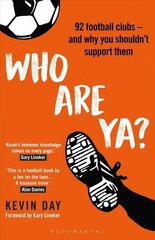 Who Are Ya?: 92 Football Clubs - and Why You Shouldn't Support Them cena un informācija | Fantāzija, fantastikas grāmatas | 220.lv