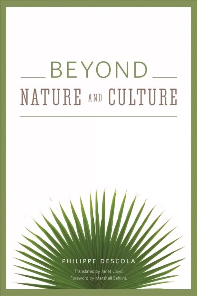 Beyond Nature and Culture cena un informācija | Sociālo zinātņu grāmatas | 220.lv