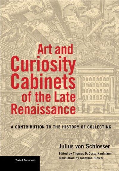 Art and Curiosity Cabinets of the Late Renaissance - A Contribution to the History of Collecting: A Contribution to the History of Collecting цена и информация | Enciklopēdijas, uzziņu literatūra | 220.lv