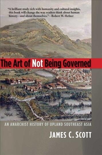 Art of Not Being Governed: An Anarchist History of Upland Southeast Asia cena un informācija | Vēstures grāmatas | 220.lv