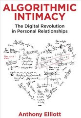 Algorithmic Intimacy - The Digital Revolution in Personal Relationships cena un informācija | Sociālo zinātņu grāmatas | 220.lv