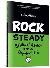 Rock Steady: Brilliant Advice from my Bipolar Life cena un informācija | Fantāzija, fantastikas grāmatas | 220.lv
