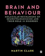 Brain and Behaviour: Molecular Mechanisms of Neurotransmission and their Role in Disorder cena un informācija | Sociālo zinātņu grāmatas | 220.lv