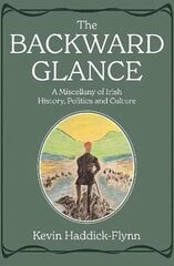 Backward Glance: A Miscellany of Irish History, Politics and Culture cena un informācija | Vēstures grāmatas | 220.lv
