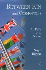 Between Kin and Cosmopolis: An Ethic of the Nation цена и информация | Исторические книги | 220.lv