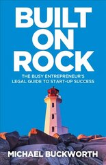 Built on Rock: The busy entrepreneur's legal guide to start-up success cena un informācija | Ekonomikas grāmatas | 220.lv