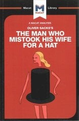 Analysis of Oliver Sacks's The Man Who Mistook His Wife for a Hat and Other Clinical Tales: The Man Who Mistook His Wife for a Hat and Other Clinical Tales cena un informācija | Sociālo zinātņu grāmatas | 220.lv