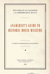 Anarchist's Guide to Historic House Museums cena un informācija | Enciklopēdijas, uzziņu literatūra | 220.lv