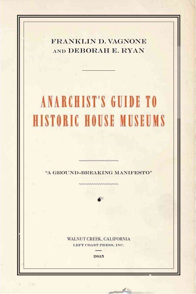 Anarchist's Guide to Historic House Museums cena un informācija | Enciklopēdijas, uzziņu literatūra | 220.lv