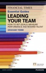FT Essential Guide to Leading Your Team: How to Set Goals, Measure Performance and Reward Talent цена и информация | Книги по экономике | 220.lv