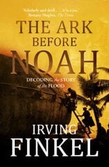 Ark Before Noah: Decoding the Story of the Flood Digital original cena un informācija | Vēstures grāmatas | 220.lv