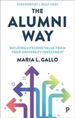 Alumni Way: Building Lifelong Value from Your University Investment цена и информация | Книги по социальным наукам | 220.lv