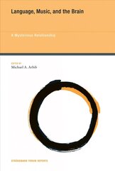 Language, Music, and the Brain: A Mysterious Relationship, Volume 10 cena un informācija | Ekonomikas grāmatas | 220.lv