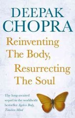 Reinventing the Body, Resurrecting the Soul: How to Create a New Self цена и информация | Самоучители | 220.lv