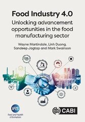 Food Industry 4.0: Unlocking Advancement Opportunities in the Food Manufacturing Sector цена и информация | Книги по экономике | 220.lv