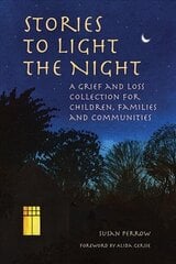 Stories to Light the Night: A Grief and Loss Collection for Children, Families and Communities cena un informācija | Pašpalīdzības grāmatas | 220.lv