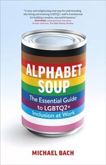 Alphabet Soup: The Essential Guide to LGBTQ2plus Inclusion at Work цена и информация | Книги по экономике | 220.lv