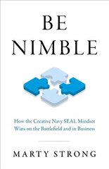 Be Nimble - How the Navy SEAL Mindset Wins on the Battlefield and in Business цена и информация | Книги по экономике | 220.lv