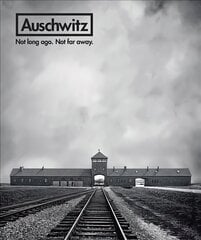 Auschwitz: Not Long Ago. Not Far Away. cena un informācija | Vēstures grāmatas | 220.lv