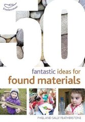 50 Fantastic Ideas for Found Materials cena un informācija | Enciklopēdijas, uzziņu literatūra | 220.lv