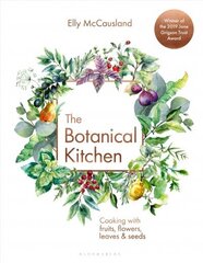 Botanical Kitchen: Cooking with fruits, flowers, leaves and seeds цена и информация | Книги рецептов | 220.lv