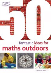 50 Fantastic Ideas for Maths Outdoors cena un informācija | Enciklopēdijas, uzziņu literatūra | 220.lv