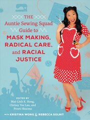 Auntie Sewing Squad Guide to Mask Making, Radical Care, and Racial Justice cena un informācija | Vēstures grāmatas | 220.lv