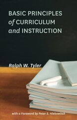 Basic Principles of Curriculum and Instruction First Edition, Revised ed. цена и информация | Развивающие книги | 220.lv