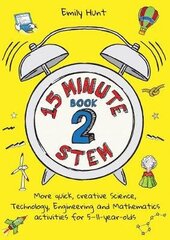 15-Minute STEM Book 2: More quick, creative science, technology, engineering and mathematics activities for 5-11-year-olds cena un informācija | Izglītojošas grāmatas | 220.lv