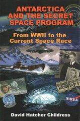 Antarctica and the Secret Space Program: From WWII to the Current Space Race cena un informācija | Enciklopēdijas, uzziņu literatūra | 220.lv