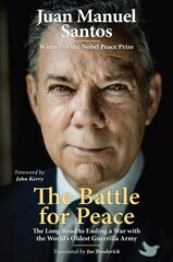 Battle for Peace: The Long Road to Ending a War with the World's Oldest Guerrilla Army цена и информация | Исторические книги | 220.lv