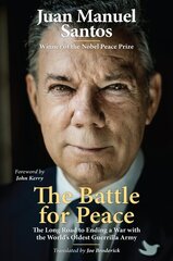 Battle for Peace: The Long Road to Ending a War with the World's Oldest Guerrilla Army cena un informācija | Vēstures grāmatas | 220.lv