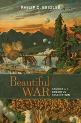 Beautiful War: Studies in a Dreadful Fascination cena un informācija | Vēstures grāmatas | 220.lv