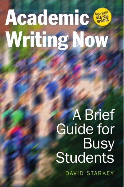 Academic Writing Now: A Brief Guide for Busy Students with MLA 2016 Update cena un informācija | Izglītojošas grāmatas | 220.lv