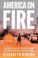 America on Fire: The Untold History of Police Violence and Black Rebellion Since the 1960s cena un informācija | Vēstures grāmatas | 220.lv