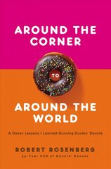 Around the Corner to Around the World: A Dozen Lessons I Learned Running Dunkin Donuts cena un informācija | Ekonomikas grāmatas | 220.lv