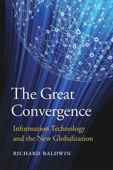 Great Convergence: Information Technology and the New Globalization cena un informācija | Ekonomikas grāmatas | 220.lv