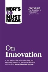 HBR's 10 Must Reads on Innovation (with featured article The Discipline of Innovation, by Peter F. Drucker), HBR's 10 Must Reads on Innovation (with featured article The Discipline of Innovation, by Peter F. Drucker) With Featured Article the Discipline o цена и информация | Книги по экономике | 220.lv