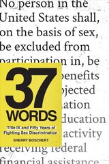 37 Words: Title IX and Fifty Years of Fighting Sex Discrimination цена и информация | Книги по социальным наукам | 220.lv