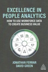 Excellence in People Analytics: How to Use Workforce Data to Create Business Value cena un informācija | Ekonomikas grāmatas | 220.lv