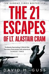 21 Escapes of Lt Alastair Cram: A Compelling Story of Courage and Endurance in the Second World War cena un informācija | Vēstures grāmatas | 220.lv