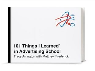 101 Things I Learned in Advertising School cena un informācija | Mārketinga grāmatas | 220.lv