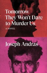 Tomorrow They Won't Dare to Murder Us: A Novel цена и информация | Фантастика, фэнтези | 220.lv