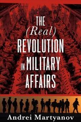 (Real) Revolution in Military Affairs: The (Real) Revolution in Military Affairs cena un informācija | Sociālo zinātņu grāmatas | 220.lv