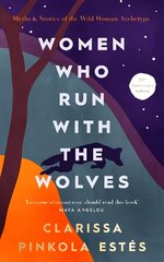 Women Who Run With The Wolves: 30th Anniversary Edition cena un informācija | Pašpalīdzības grāmatas | 220.lv