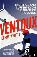 Ventoux: Sacrifice and Suffering on the Giant of Provence цена и информация | Книги о питании и здоровом образе жизни | 220.lv