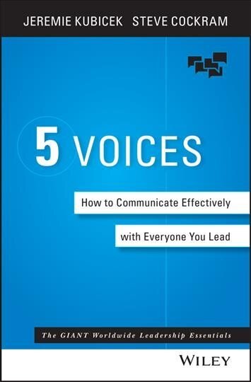 5 Voices - How to Communicate Effectively with Everyone You Lead: How to Communicate Effectively with Everyone You Lead цена и информация | Ekonomikas grāmatas | 220.lv