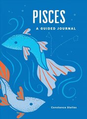 Pisces: A Guided Journal: A Celestial Guide to Recording Your Cosmic Pisces Journey cena un informācija | Pašpalīdzības grāmatas | 220.lv
